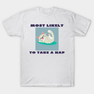 Most likely to take a nap T-Shirt